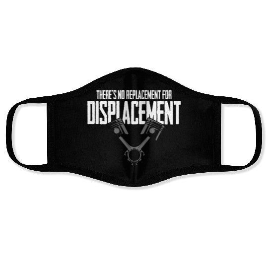 No Replacement For Displacement Muscle Car Gift fo Face Masks