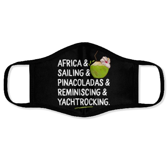 Africa Sailing Pina Coladas yacht rock Quote Gift Face Masks