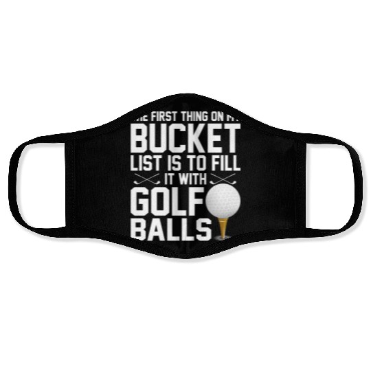 bucket list is to fill it with golf balls golf Face Masks