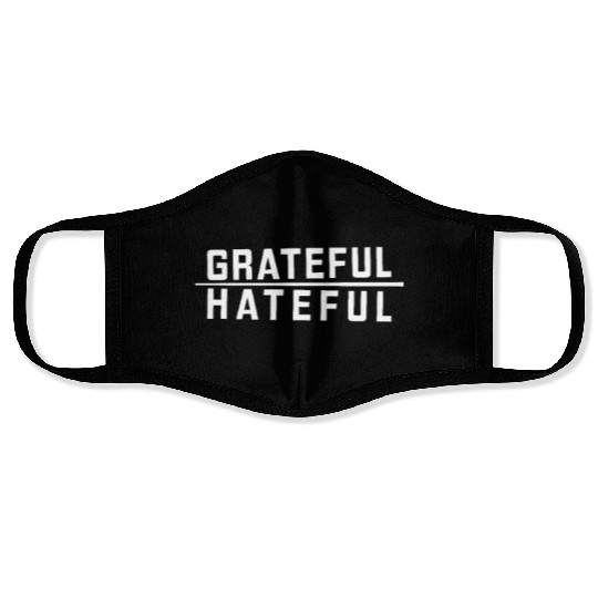 Grateful Over Hateful Clothing Face Masks