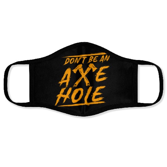 Axe Throwing Dont Be An Axehole Inappropriate Hatc Face Masks
