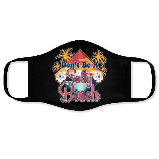 Don't Be A Salty Beach Vacation Pun Face Masks