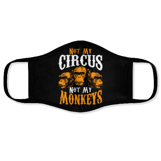 Not My Circus Not My Monkeys I Don't Care Monkey Face Masks