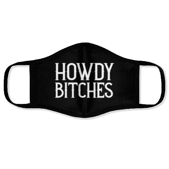 Howdy Bitches Face Masks