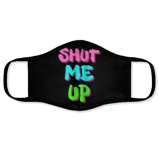 SHUT ME UP - Neon Pink, Neon Blue & Neon Green Face Masks