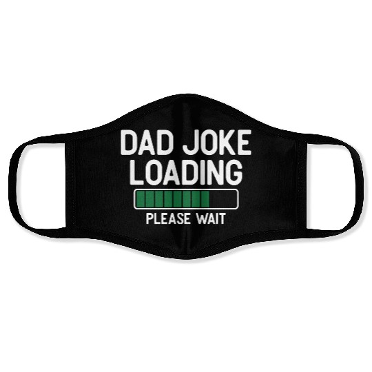 Dad joke loading please wait Face Masks