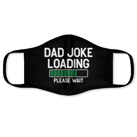 Dad joke loading please wait Face Masks