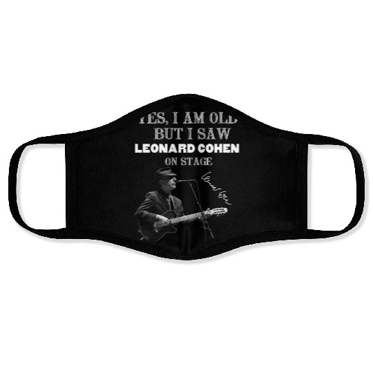 Yes I am old but I saw Leonard Cohen on stage Face Masks