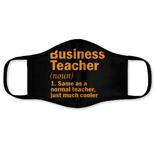 Business teacher same as a normal teacher gift Face Masks