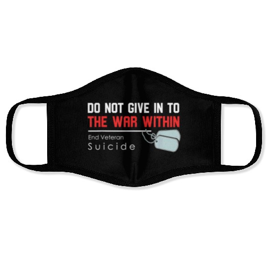 Do Not Give In To The War Within End Veteran Face Masks