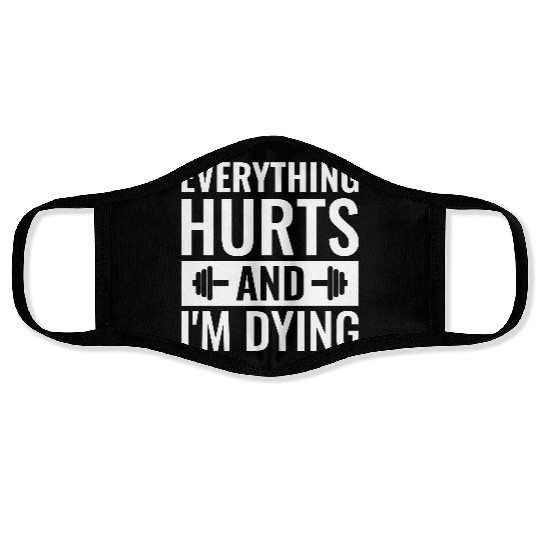 Everything Hurts And I'm Dying, Funny Workout Face Masks