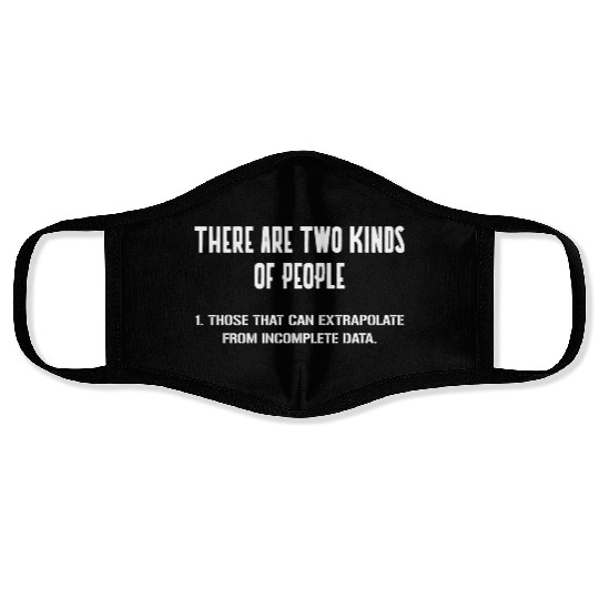 SCIENCE THERE ARE TWO KINDS OF PEOPLE Face Masks