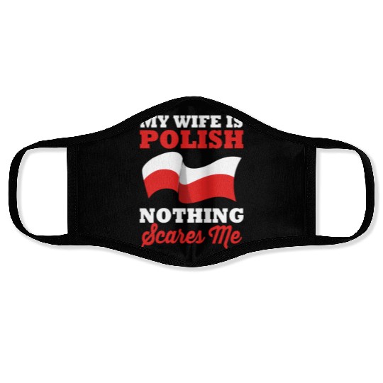 Funny Husband My Wife Is Polish Nothing Scares Me Face Masks