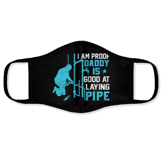 I am Proof Daddy is Good at Laying Pipe Face Masks