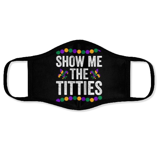 Show Me The Titties Funny Mardi Gras Face Masks Meme Fat