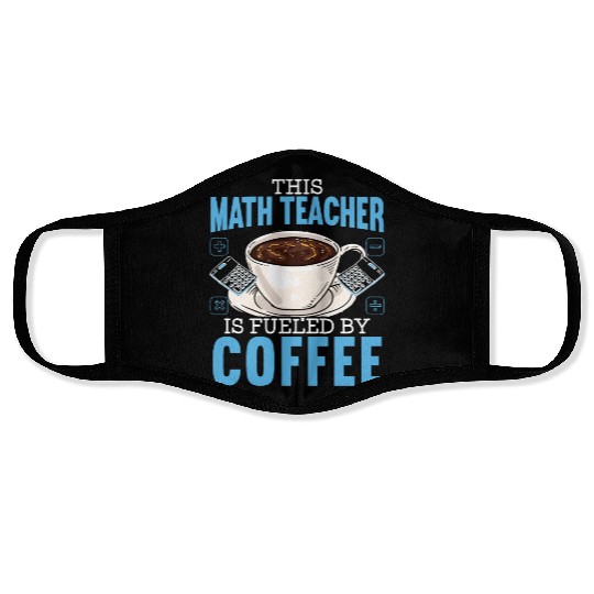 This Math Teacher Is Fueled By Coffee Caffeine Face Masks