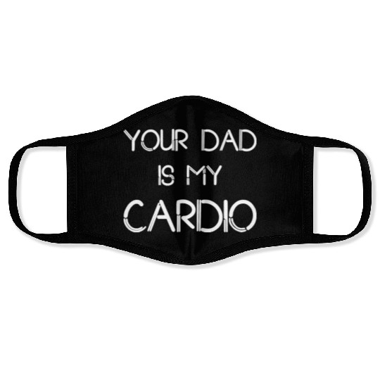 Funny your Dad Is My Cardio I Love Dilfs Face Masks