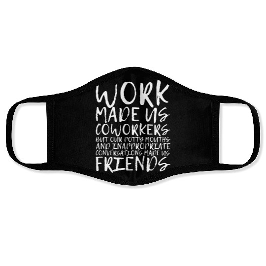 Our Inappropriate Conversations Made Us Friends 3 Face Masks