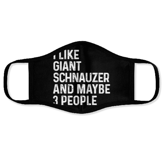I Like Giant Schnauzer And Maybe 3 People Dog Face Masks