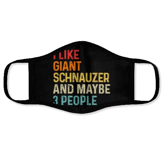 I Like Giant Schnauzer And Maybe 3 People Dog Face Masks