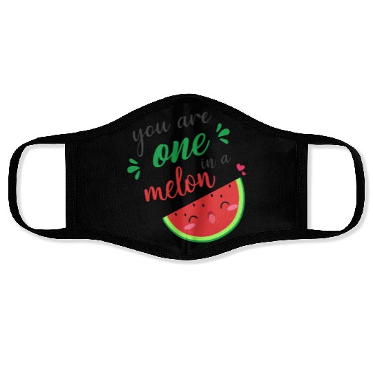 you are one in a melon- cute watermelon Face Masks