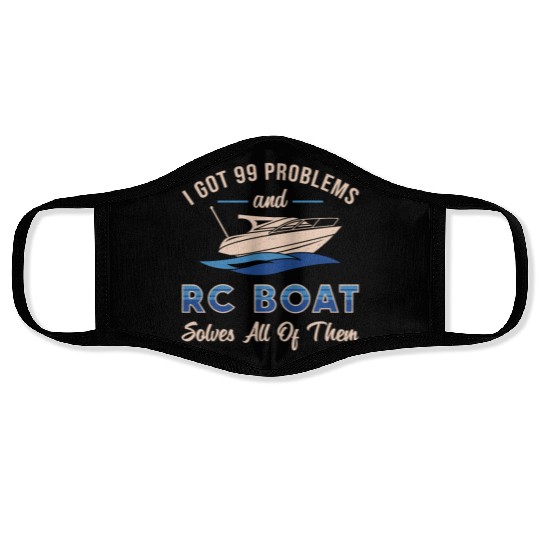 I Got 99 Problems And RC Boat Model Funny RC Boats Face Masks