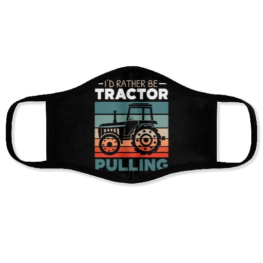 I'd Rather Be Tractor Pulling Farming Farmer Face Masks