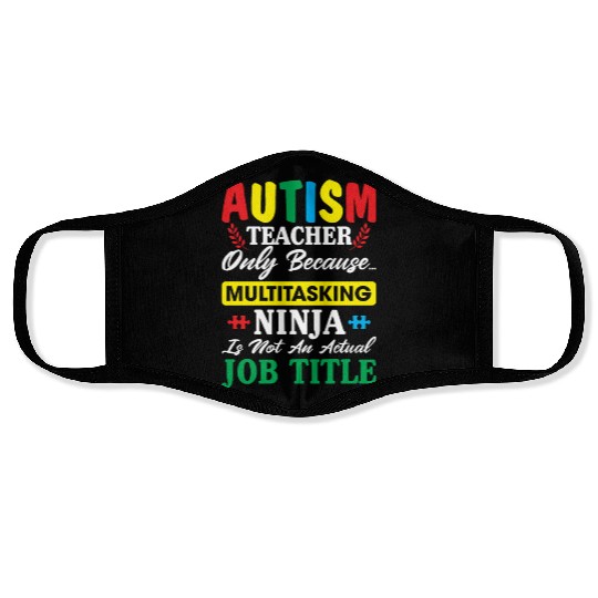 Autism Teacher Only Because Multitasking Ninja Face Masks
