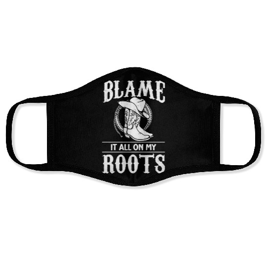 Blame It All On My Roots - Cowboy Boots Cowgirl Face Masks