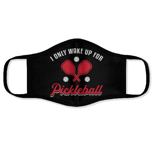 Pickleball I Only Wake Up For Pickleball Player Face Masks