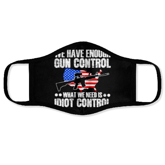 We Need Is Idiot Control Second Amendment Gun Face Masks