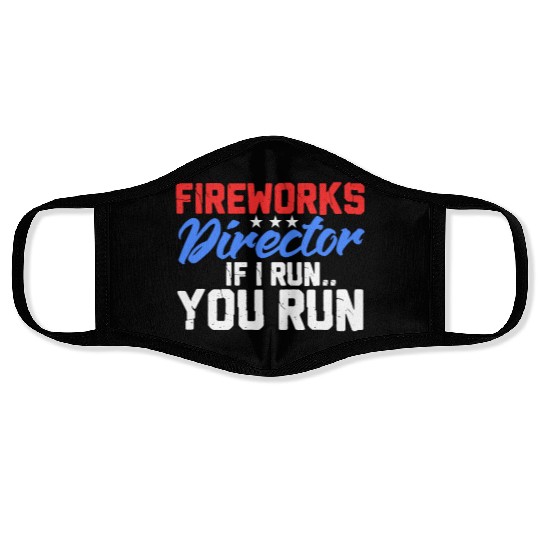 Fireworks Director If I Run You Run, 4th of July Face Masks