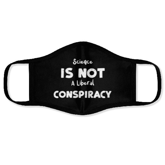 Science Is Not A Liberal Conspiracy Face Masks