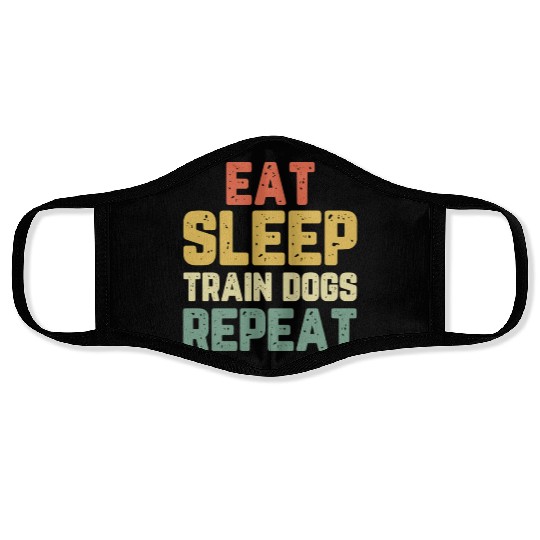 Eat Sleep Train Dogs Trainer Training Gift Vintage Face Masks