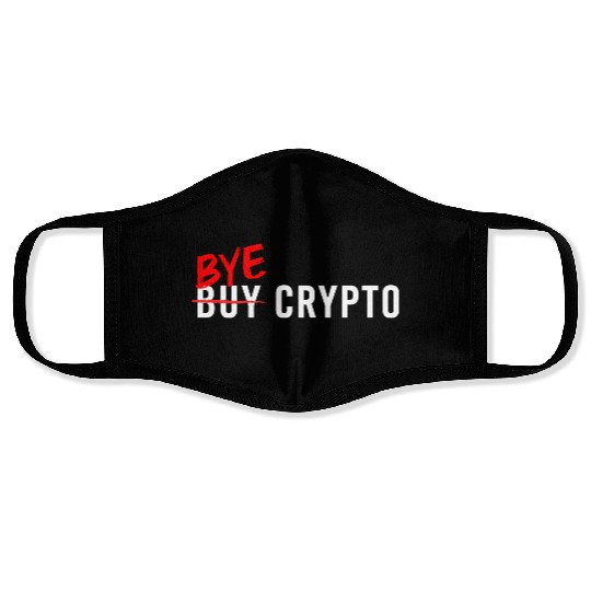 Bye Crypto Funny Crypto Crash - Bitcoin Bye Crypto Face Masks