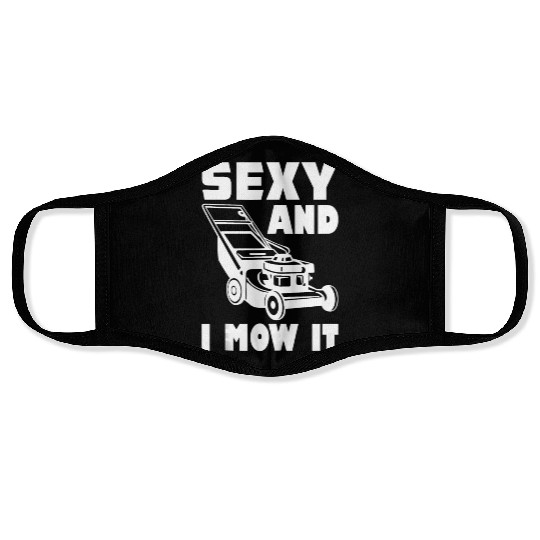 Gardening Im Sexy And I Mow It Gardener Lawn Grass Face Masks