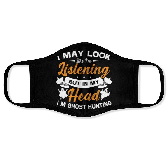 Ghost Hunter In My Head I'm Ghost Hunting Hunt Face Masks