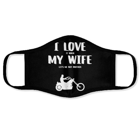 I love it when my wife - funny chopper Face Masks
