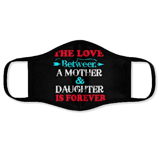 the love between mom and daughter Face Masks