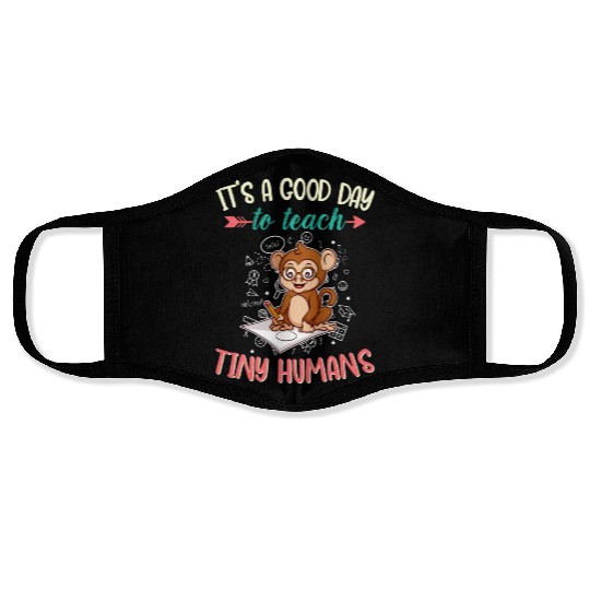 Good Day To Teach Tiny Humans Elementary Teacher Face Masks