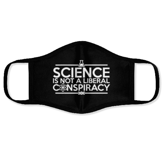 Quality Science Is Not A Liberal Conspiracy Face Masks