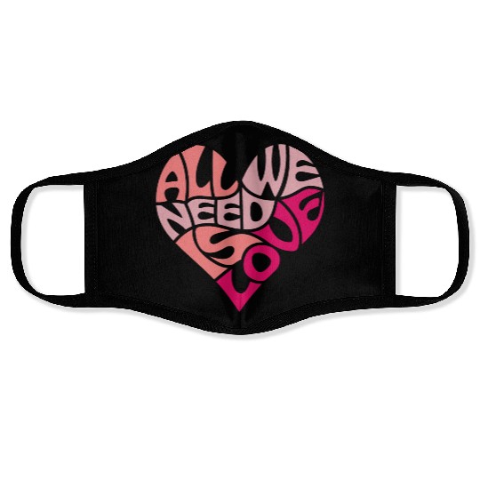 All we need is love Face Masks
