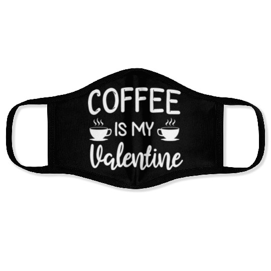 Coffee Is My Valentine His Her Gift Coffee Lover Face Masks