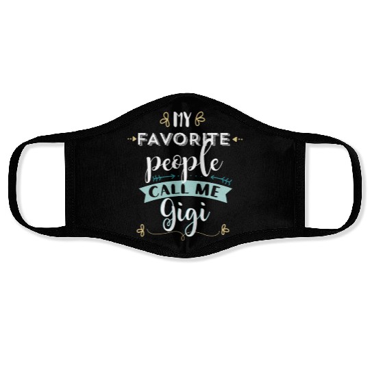 My Favorite People Call Me Gigi T Grandmas Face Masks