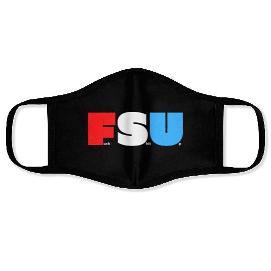 FSU Fuck Shit Up (in Red White Blue letters) Face Masks