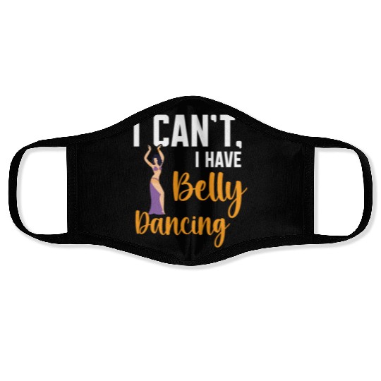 I Can't I Have Belly Dancing Dance Belly Dancer Face Masks