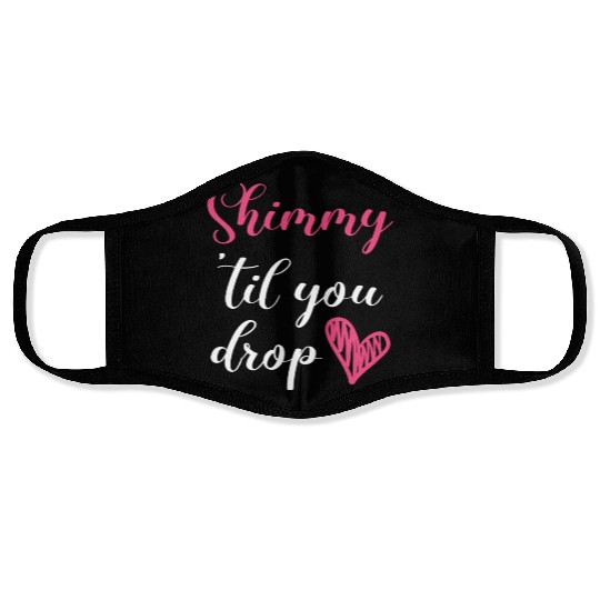 Shimmy 'Til You Drop Belly Dancing Belly Dancer Face Masks