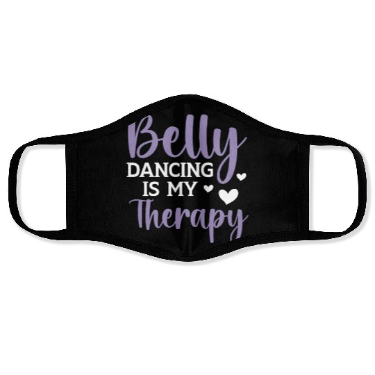 Belly Dancing Is My Therapy Shimmy Belly Dancer Face Masks