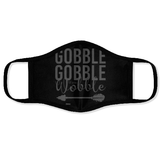 Gobble Gobble Til You Wobble Arrow Face Masks