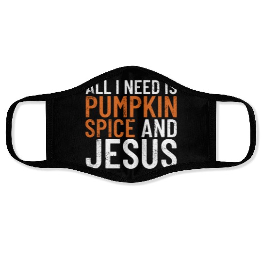 All I Need Is Pumpkin Spice And Jesus Thanksgiving Face Masks
